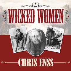 Wicked Women by Chris Enss audiobook