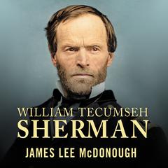 William Tecumseh Sherman by James Lee McDonough audiobook