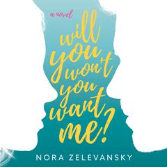 Will You Won't You Want Me? by Nora Zelevansky audiobook