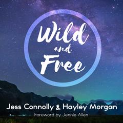 Wild and Free by Jess Connolly audiobook