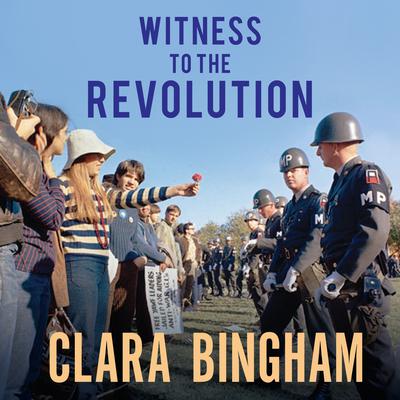 Witness to the Revolution by Clara Bingham audiobook