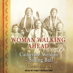 Woman Walking Ahead by Eileen Pollack audiobook