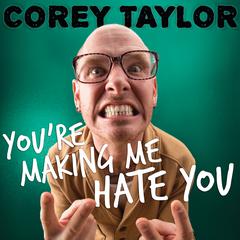 You're Making Me Hate You by Corey Taylor audiobook