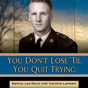 You Don't Lose 'Til You Quit Trying by  Sammy Lee Davis audiobook