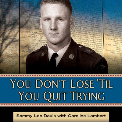 You Don't Lose 'Til You Quit Trying by Sammy Lee Davis audiobook