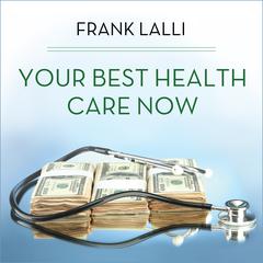 Your Best Health Care Now by Frank Lalli audiobook