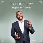 Higher Is Waiting by  Tyler Perry audiobook