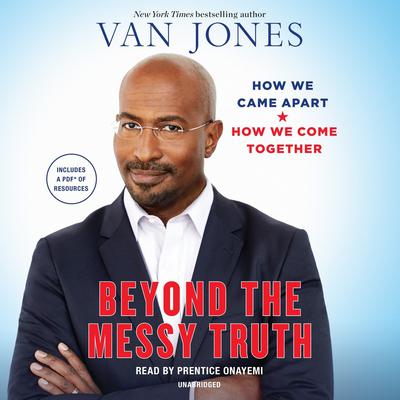 Beyond the Messy Truth by Van Jones audiobook