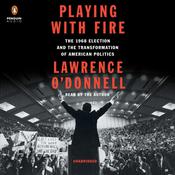 Playing with Fire by  Lawrence O’Donnell audiobook