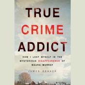 True Crime Addict by  James Renner audiobook