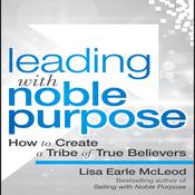 Leading with Noble Purpose by  Lisa Earle McLeod audiobook