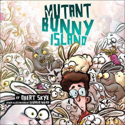 Mutant Bunny Island by Obert Skye audiobook