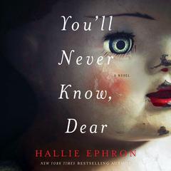 You'll Never Know, Dear by Hallie Ephron audiobook