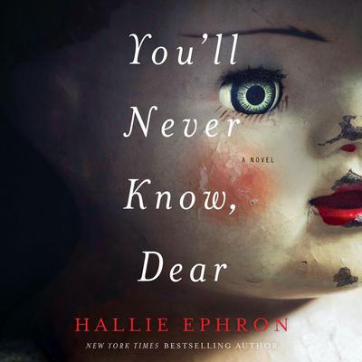 You'll Never Know, Dear by Hallie Ephron audiobook
