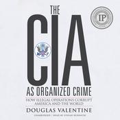 The CIA as Organized Crime by  Douglas Valentine audiobook
