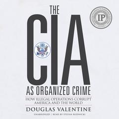 The CIA as Organized Crime by Douglas Valentine audiobook