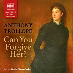 Can You Forgive Her? by Anthony Trollope audiobook