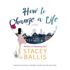 How to Change a Life by Stacey Ballis audiobook
