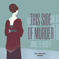 This Side of Murder by Anna Lee Huber audiobook