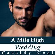 A Mile High Wedding (A Mile High Romance Book 8) by  Cassidy Coal audiobook