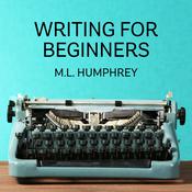 The Beginning Writer's Guide to What You Should Know by  M.L. Humphrey audiobook