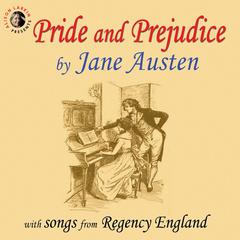 Pride and Prejudice with Songs from Regency England by Jane Austen audiobook