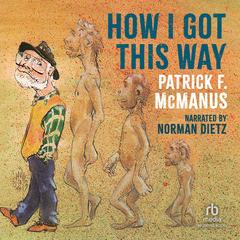 How I Got This Way by Patrick F. McManus audiobook