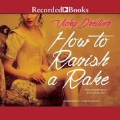 How to Ravish a Rake by  Vicky Dreiling audiobook