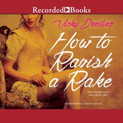 How to Ravish a Rake by Vicky Dreiling audiobook