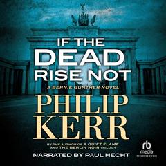 If the Dead Rise Not by Philip Kerr audiobook
