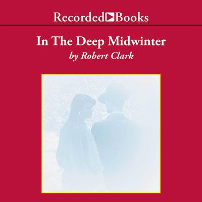 In the Deep Midwinter by Robert Clark audiobook