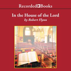 In the House of the Lord by Robert Flynn audiobook