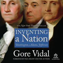 Inventing A Nation by Gore Vidal audiobook