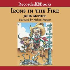 Irons in the Fire by John McPhee audiobook
