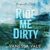 Ride Me Dirty by  Vanessa Vale audiobook