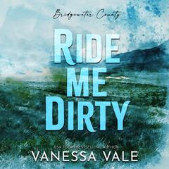Ride Me Dirty by Vanessa Vale audiobook