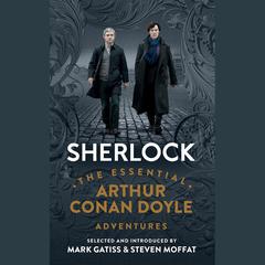 Sherlock: The Essential Arthur Conan Doyle Adventures by Arthur Conan Doyle audiobook