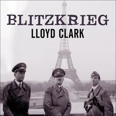 Blitzkrieg by Lloyd Clark audiobook