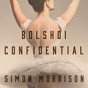 Bolshoi Confidential by  Simon Morrison audiobook