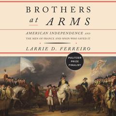 Brothers at Arms by Larrie D. Ferreiro audiobook