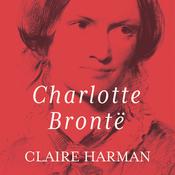 Charlotte Bronte by  Claire Harman audiobook