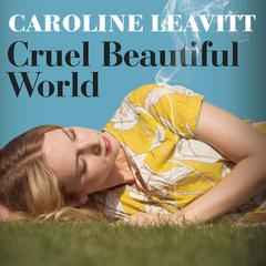 Cruel Beautiful World by Caroline Leavitt audiobook