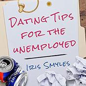 Dating Tips for the Unemployed by  Iris Smyles audiobook