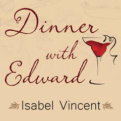 Dinner with Edward by Isabel Vincent audiobook