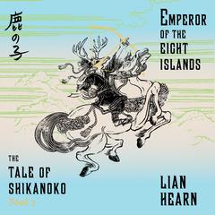 Emperor of the Eight Islands by Lian Hearn audiobook