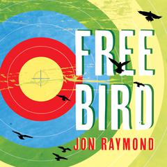Freebird by Jon Raymond audiobook