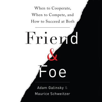 Friend and Foe by Adam D. Galinsky audiobook