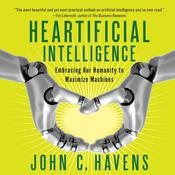 Heartificial Intelligence by  John C. Havens audiobook