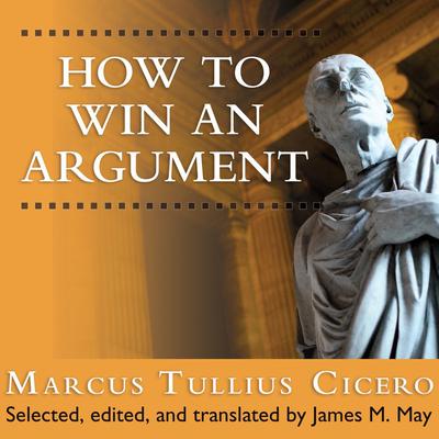 How to Win an Argument by Marcus Tullius Cicero audiobook