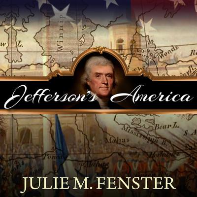 Jefferson's America by Julie M. Fenster audiobook